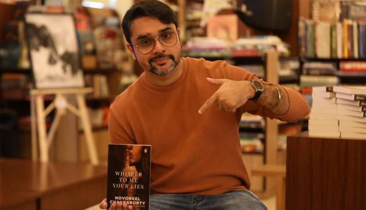 Interview with Novoneel Chakraborty, author of ‘Whisper To Me Your Lies’