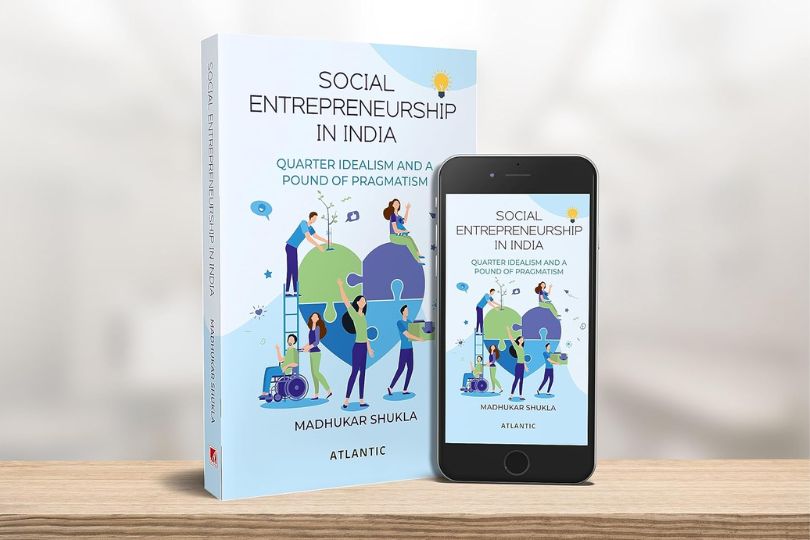 SOCIAL ENTREPRENEURSHIP IN INDIA : QUARTER IDEALISM AND A POUND OF PRAGMATISM