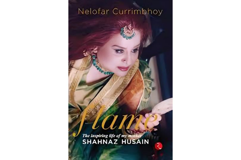 Flame: The Story Of My Mother Shahnaz Husain