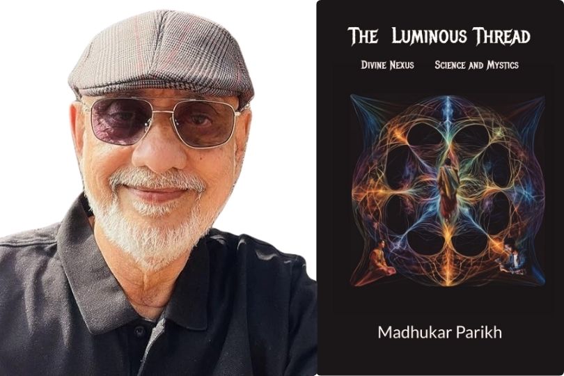 Interview: Madhukar Parikh, Author of  "The Luminous Thread"