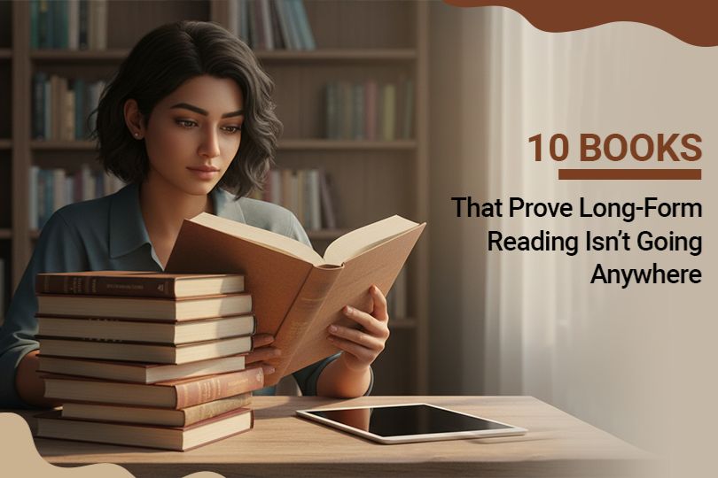 10 Books That Prove Long-Form Reading Isn’t Going Anywhere
