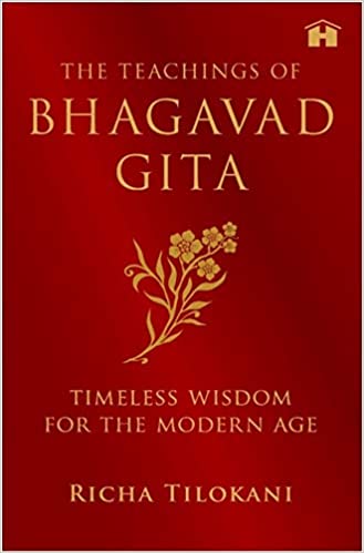 The Teachings of Bhagavad Gita- Timeless wisdom for the Modern Age