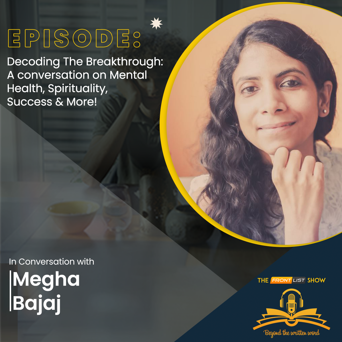 Episode 45 | Decoding The Breakthrough: A Conversation on Mental Health, Spirituality, Success & More!