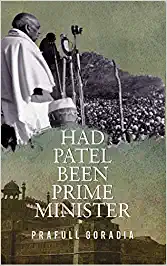 Had Patel been Prime Minister by Prafull Goradia