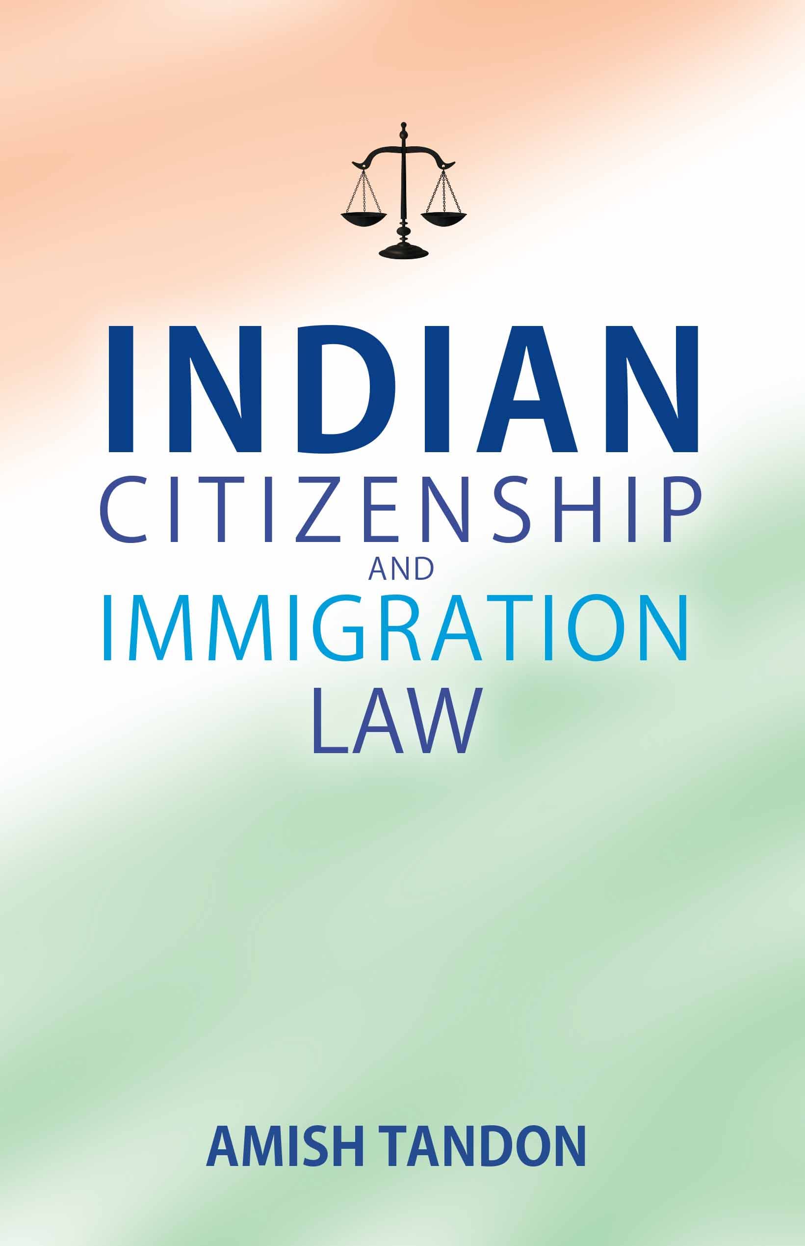 Indian Citizenship & Immigration law by Amish Tandon