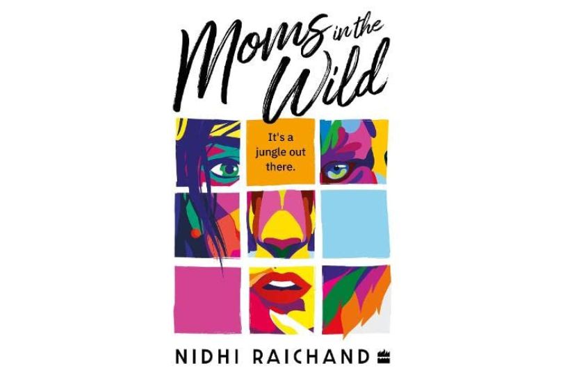 Moms in the Wild by Nidhi Raichand