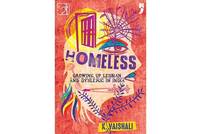 Homeless: Growing Up Lesbian and Dyslexic in India by K. Vaishali