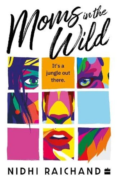 Moms in the Wild by Nidhi Raichand