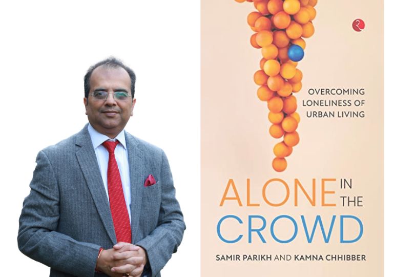 Interview With Dr. Samir Parikh, author of "Alone in the Crowd: Overcoming Loneliness of Urban Living"