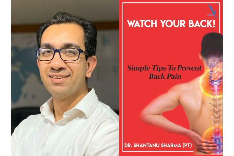 Interview With Dr Shantanu Sharma, author of “Watch Your Back ! - Simple Tips To Prevent Back Pain”