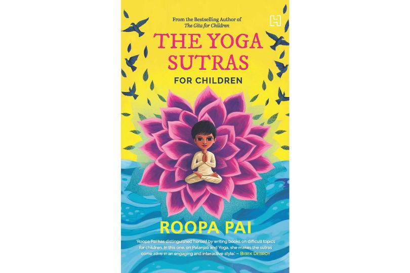 Hachette India is thrilled to announce the publication of the new book by Roopa Pai – The Yoga Sutras for Children