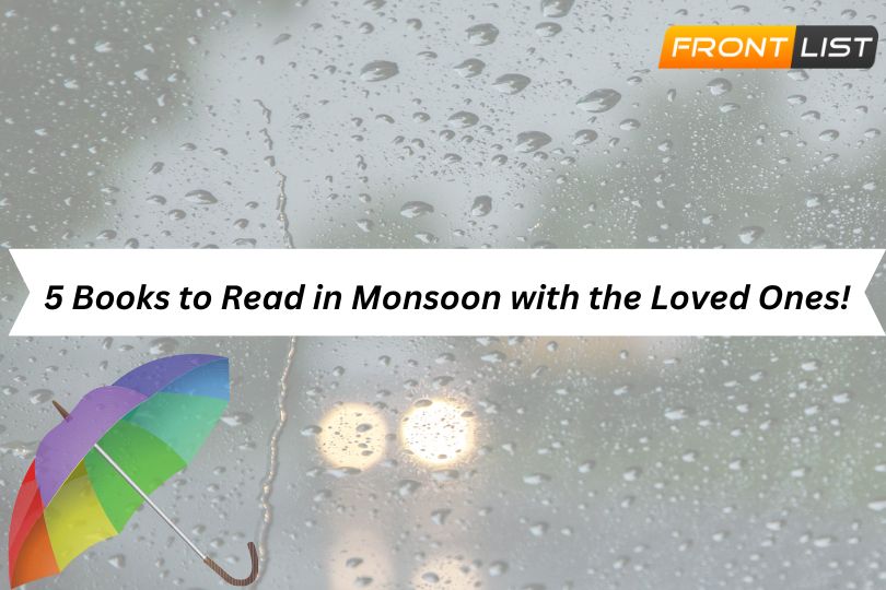 5 Books to Read in Monsoon with the Loved Ones! | Frontlist