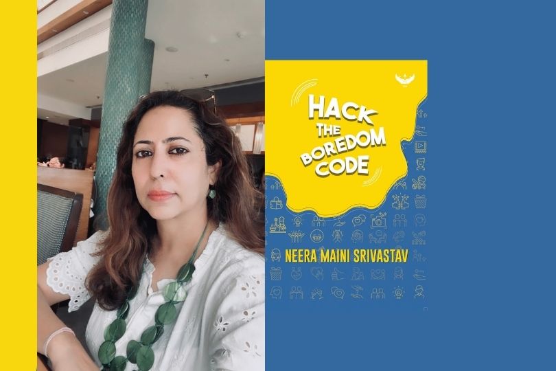 Interview with Neera Maini Srivastav, author of Hack The Boredom Code