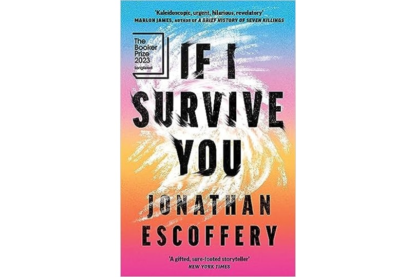 If I Survive You: the thrilling new literary debut longlisted for the Booker Prize: ‘Hilarious, revelatory’ – Marlon James