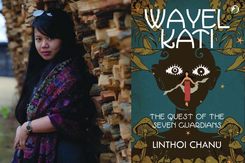 Interview with Linthoi Chanu, Author of “Wayel Kati: The Quest of the Seven Guardians” | Frontlist