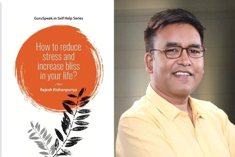 Interview with Rajesh Kishanpuriya Author of “How to reduce stress and increase bliss in your life” | Frontlist
