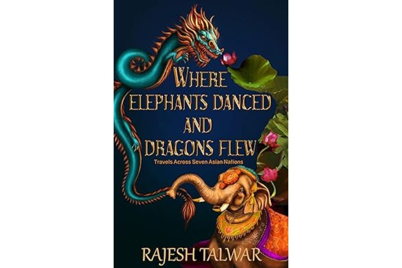 Where Elephants Danced and Dragons Flew: Travels Across Seven Asian Nations