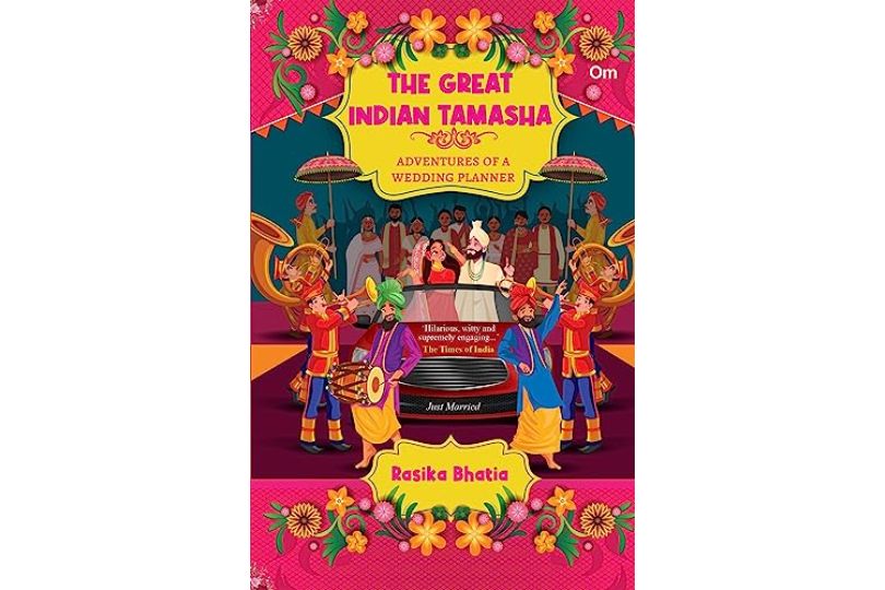 “The Great Indian Tamasha – Adventures Of A Wedding Planner": Rasika Bhatia's Wedding Season Revelations! : Book Review | Frontlist
