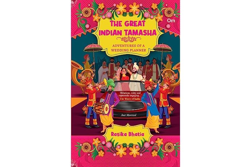 “The Great Indian Tamasha – Adventures Of A Wedding Planner": Rasika Bhatia's Wedding Season Revelations! : Book Review | Frontlist