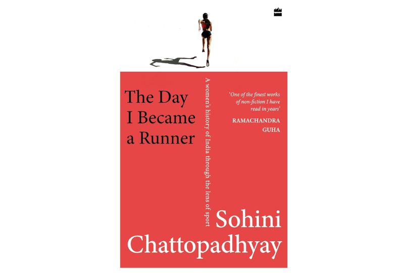 The Day I Became a Runner : A Women's History of India through the Lens of Sport