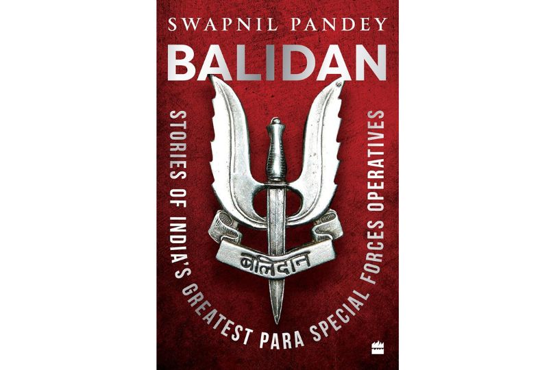 Balidan : Stories of India's Greatest Para Special Forces Operatives