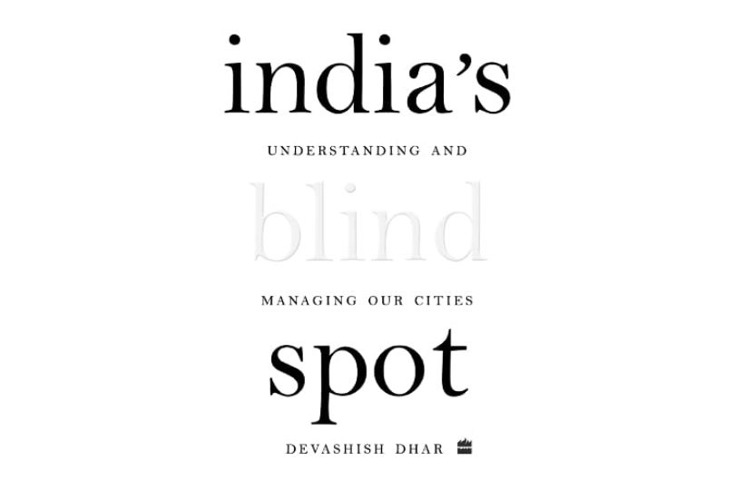 India's Blind Spot: Understanding and Managing Our Cities