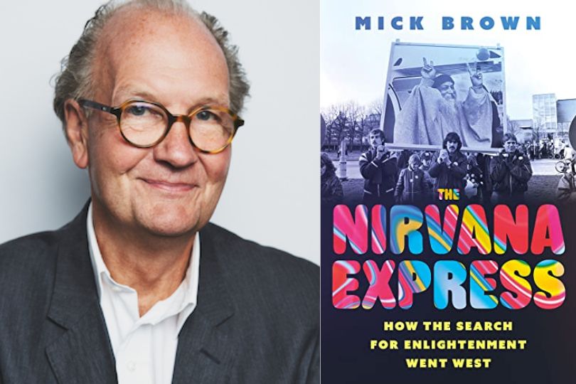 Interview with Mick Brown Author of “The Nirvana Express: How the Search for Enlightenment Went West" | Frontlist