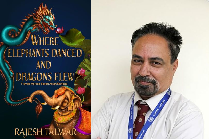 Interview with Raajesh Talwar Author of “Where Elephants Danced and Dragons Flew" | Frontlist