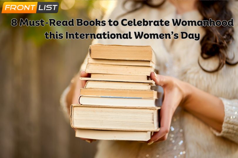 8 Must-Read Books to Celebrate Womanhood this International Women’s Day | Frontlist