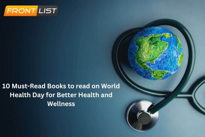 10 Must-Read Books to read on World Health Day for Better Health and Wellness | Frontlist