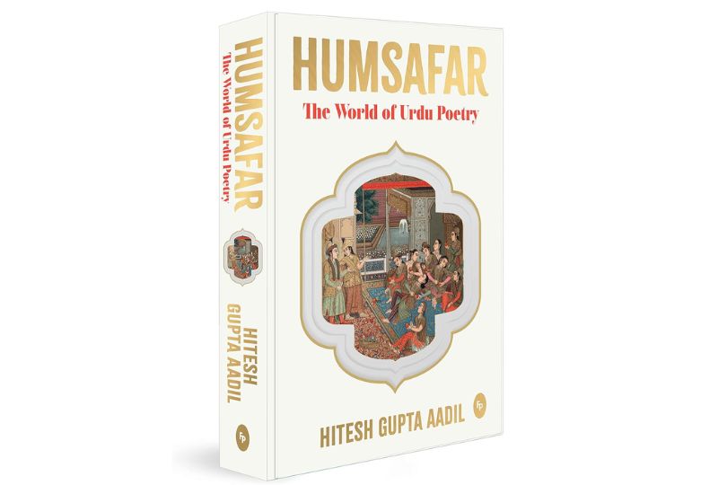 HUMSAFAR : The World of Urdu Poetry by Hitesh Gupta Aadil