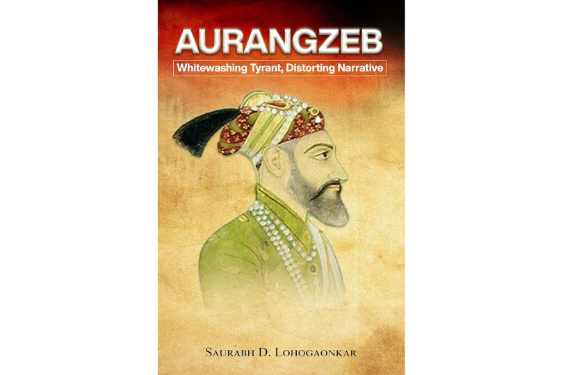 Aurangzeb: Whitewashing Tyrant, Distorting Narrative