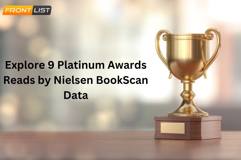Explore 9 Platinum Awards Reads by Nielsen BookScan Data | Frontlist