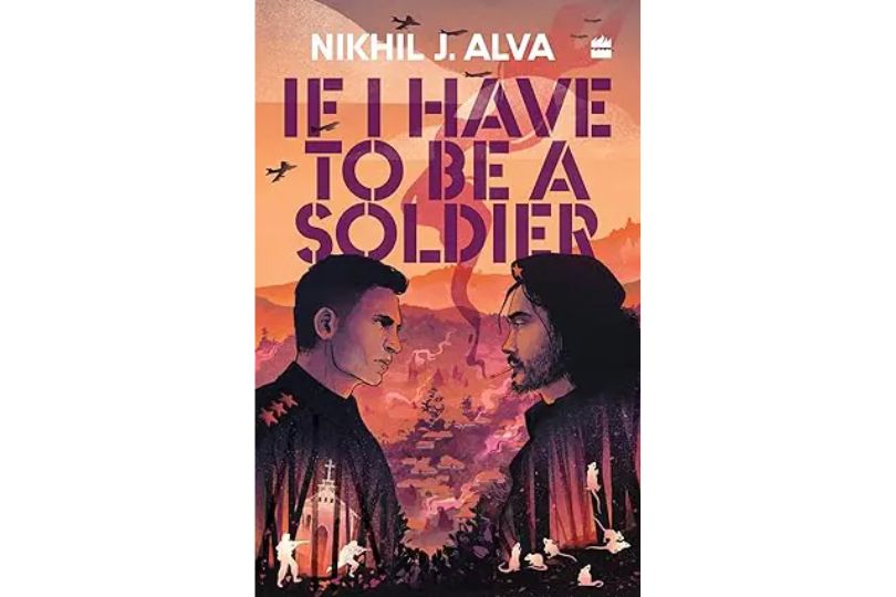 Echoes of Resilience: A Review of 'If I Have to be a Soldier' by Nikhil J. Alva | Frontlist