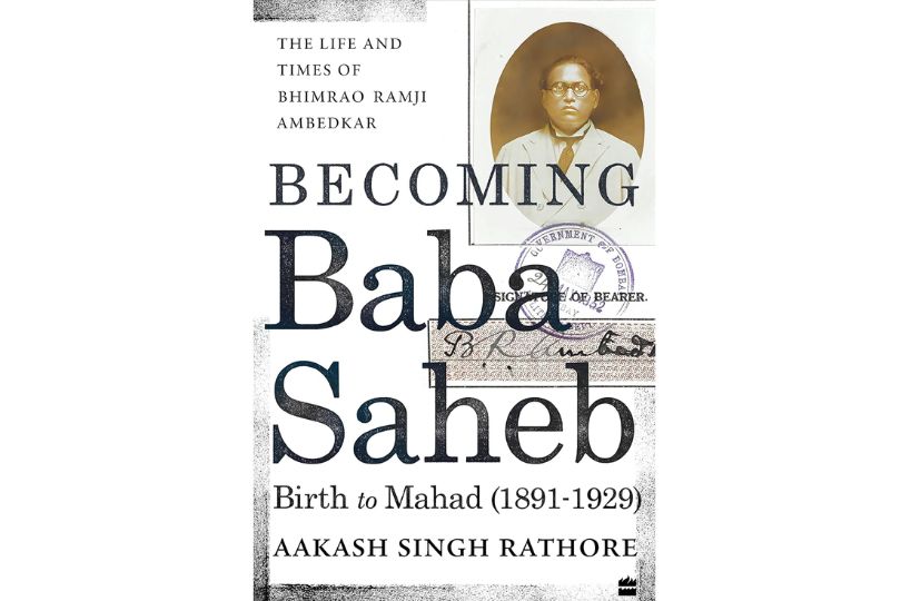 Becoming Babasaheb: The Life and Times of Bhimrao Ramji Ambedkar (Volume 1): Birth to Mahad (1891-1929)