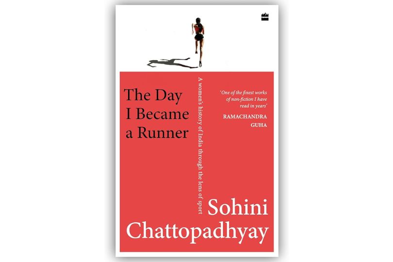 Exquisite Stories of Women in Sports: “The Day I Became a Runner: A Women's History of India through the Lens of Sport”  by Sohini Chattopadhyay: Book Review | Frontlist