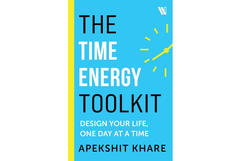 The Time Energy Toolkit: Design Your Life, One Day at a Time
