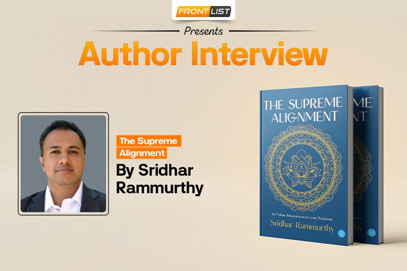 Grace, Karma & the Power of Supreme Alignment | Sridhar Rammurty | Frontlist Author Interview