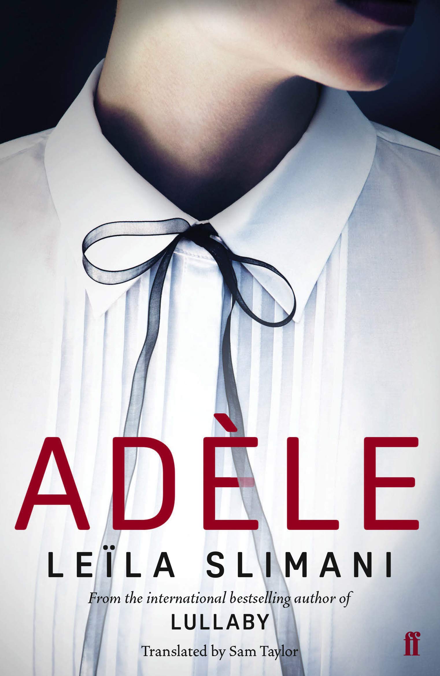 Adèle A Novel : by LEILA SLIMANI