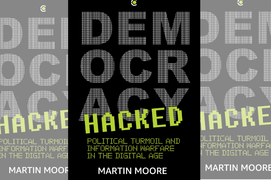 Book Excerpt: Martin Moore's 'Democracy Hacked' Explains Why Social Media is the New Political Battlefield