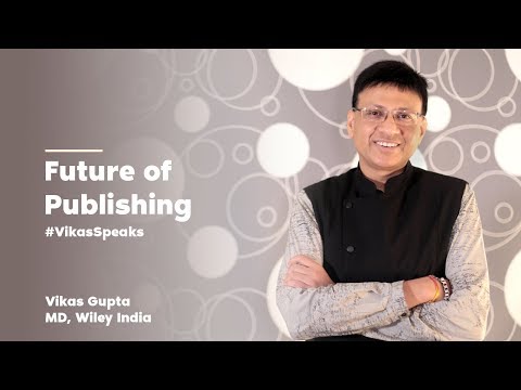 Future of publishing | Vikas Gupta | MD, Wiley India | #VikasSpeaks