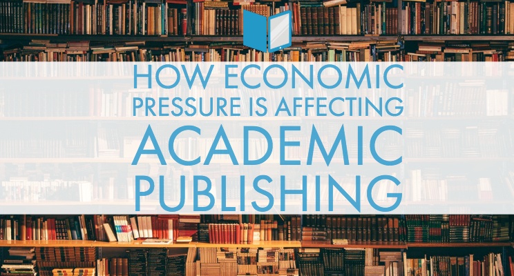 How Economic Pressure is Affecting Academic Publishing