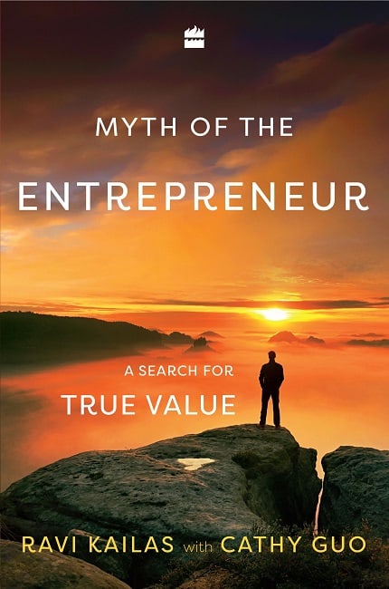 Myth Of The Entrepreneur | Ravi Kailas and Kathy Guo | Book Review