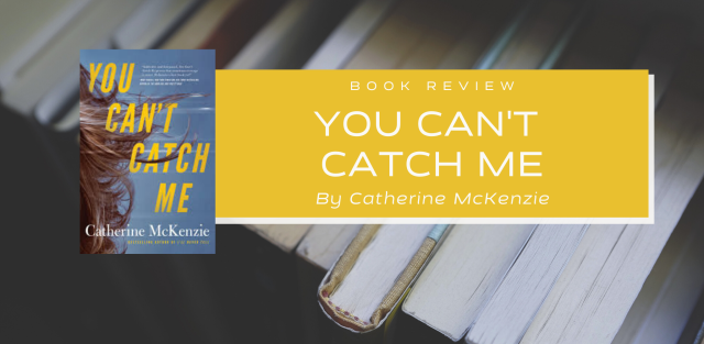 Frontlist Book Review | You Can’t Catch Me by Catherine McKenzie