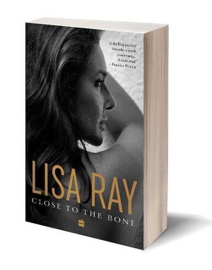 BOOK REVIEW: Close to the Bone; A Memoir by Lisa Ray