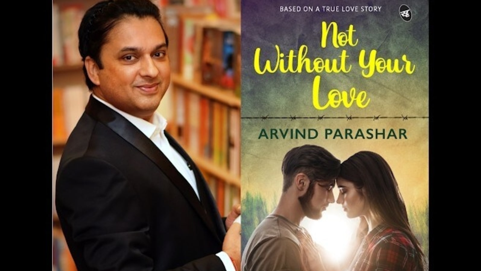 Interview with Arvind Parashar, author of “Not without your love”