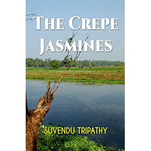 The Crepe Jasmines By Suvendu Tripathy: Book Review