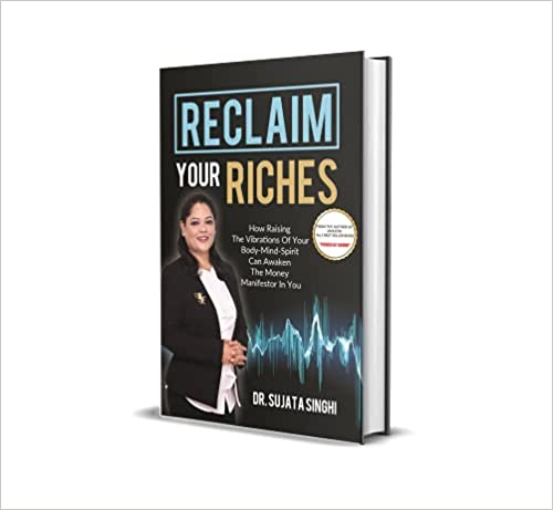 Reclaim Your Riches By Dr. Sujata Singhi : Book Review