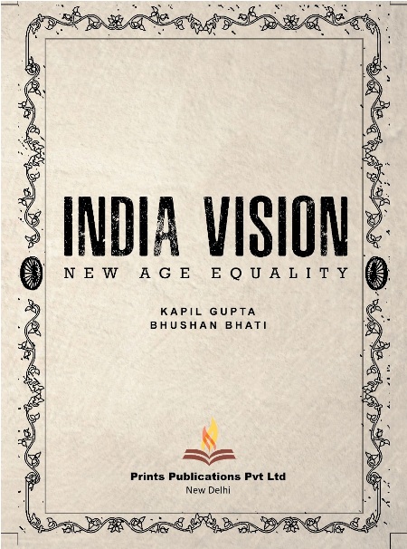 India Vision: New Age Equality by Kapil Gupta and Bhushan Bhati