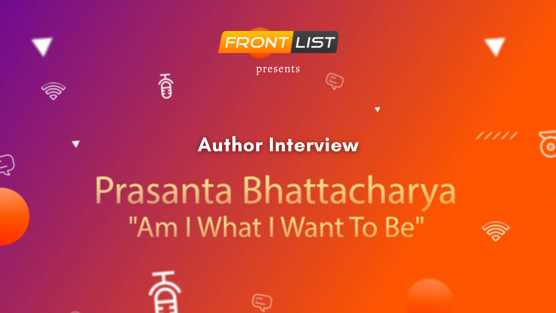 Author Prasanta Bhattacharya | Am I What I Want To Be | INTERVIEW
